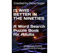 IT WAS BETTER IN THE NINETIES: A Word Search Puzzle Book for Adults: 100 Nostalgic Themed Puzzles with Full Solutions (It Was Better in the... Puzzle Book Series)