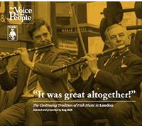 It Was Great Altogether! The Continuing Tradition Of Irish Music In London by Various Artists