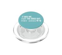 It Was Me I Let The Dogs out Funny Saying Dog Mom Paw Print PopSockets PopGrip para MagSafe