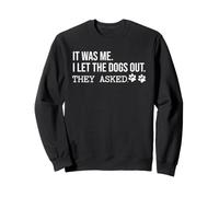It Was Me I Let The Dogs out Funny Saying Dog Mom Paw Print Sudadera