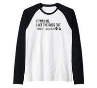 It Was Me I Let The Dogs out They Asked Funny Dog Lover Paw Camiseta Manga Raglan