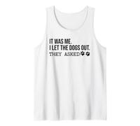 It Was Me I Let The Dogs out They Asked Funny Dog Lover Paw Camiseta sin Mangas