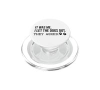It Was Me I Let The Dogs out They Asked Funny Dog Lover Paw PopSockets PopGrip para MagSafe