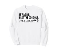 It Was Me I Let The Dogs out They Asked Funny Dog Lover Paw Sudadera