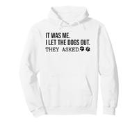 It Was Me I Let The Dogs out They Asked Funny Dog Lover Paw Sudadera con Capucha