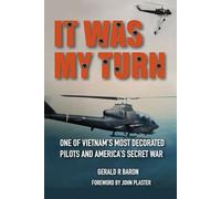 It Was My Turn: One of Vietnam's Most Decorated Pilots and America's Secret War