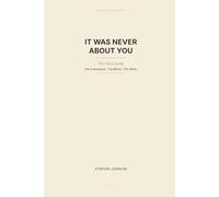 It Was Never About You: The Field Guide