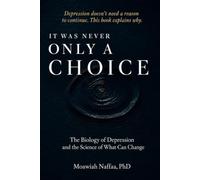 It Was Never Only a Choice: The Biology of Depression and the Science of What Can Change