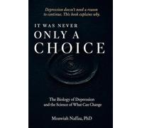 It Was Never Only a Choice: The Biology of Depression and the Science of What Can Change