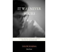 It Was Never Yours: I was born with these emotions, love and desire, but in the end, I am cursed to feel.