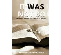 IT WAS NOT SO: Marriage, Covenant, and the Cost of Divorce