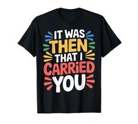 It Was Then That I Carried You - Camiseta