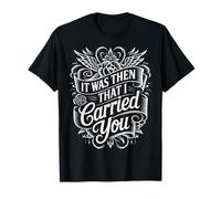 It Was Then That I Carried You Motivational Reminder - Camiseta