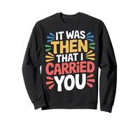 It Was Then That I Carried You - Sudadera