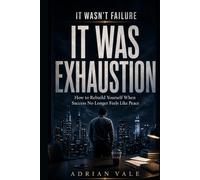 It Wasn’t Failure. It Was Exhaustion: How to Rebuild Yourself When Success No Longer Feels Like Peace
