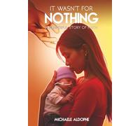 It Wasn’t for Nothing: A Powerful Story of Faith