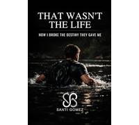 IT WASN’T THAT LIFE: HOW I BROKE THE DESTINY I WAS GIVEN