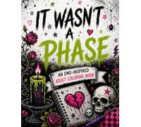 It Wasn't A Phase: An Emo Inspired Adult Coloring Book
