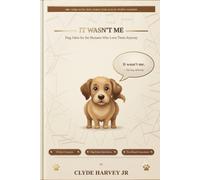 It Wasn't Me: 400+ Sarcastic, Relatable, Absolutely True Dog Jokes for Every Human Who Lives With a Guilty Puppy