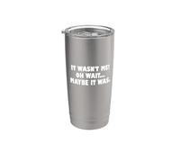 It Wasn't Me Oh Wait Maybe It Was - Sarcastic Joke Vaso térmico de acero inoxidable de doble pared