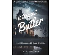 It Wasn't The Butler: A Classic Mansion Murder Mystery Puzzle: 44,000 Suspects. 20 Clues. One Final Killer