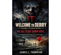 IT:Welcome To Derry Season 1 TV Series Review: We All Float Down Here: Unraveling the Mythology, Terror, and Legacy of Welcome to Derry