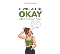 It Will All Be Okay: A Book for Anxious People