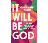 It Will Be God: Live in the Jaw-Dropping Realities of God’s Goodness