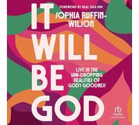 It Will Be God: Live in the Jaw-dropping Realities of God's Goodness