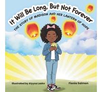 It Will be Long, But Not Forever: The story Of Madison And Her Lantern Of Hope