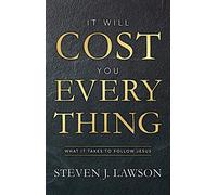 It Will Cost You Everything: What it Takes to Follow Jesus