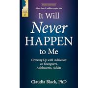 It Will Never Happen to Me: Growing Up With Addiction As Youngsters, Adolescents, Adults