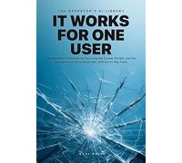 It Works for One User: The Operator's Playbook for Surviving the Crowd, the Bill, and the Attacker Your Demo Never Met, Without an Ops Team (The Operator's AI Library)
