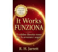 It Works: Funziona (Edizione Bilingue): Il Metodo Semplice in Tre Passaggi per Manifestare i Desideri e il Successo (Traduzione italiana a fronte con testo originale in inglese)
