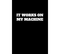 It Works on My Machine: A Developer’s Journal for Debugging and Excuses