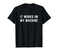 It Works On My Machine Funny Software Engineer Coder Camiseta