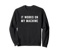 It Works On My Machine Funny Software Engineer Coder Sudadera