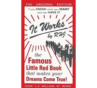 It Works: The Famous Little Red Book That Makes Your Dreams Come True!