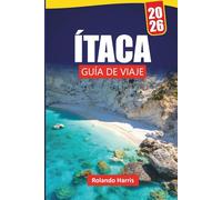 ÍTACA GUÍA DE VIAJE 2026: Las mejores cosas que hacer, playas, gemas ocultas, rutas de senderismo, cocina local y consejos de viaje para explorar Islas Jónicas