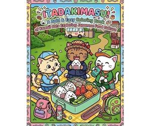 ITADAKIMASU!: A Bold & Easy Coloring Book of Kawaii Cats Exploring Japanese Food Culture
