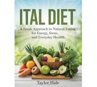 Ital Diet: A Fresh Approach to Natural Eating for Energy, Focus, and Everyday Health