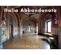 Italia abbandonata. Ediz. a colori