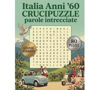 Italia anni '60 - Crucipuzzle - Parole intrecciate: 80 Puzzle di Parole Intrecciate per un Viaggio nella Storia, Cultura e Nostalgia degli Anni '60. ... Giochi per Adulti e Anziani: Grande Formato.