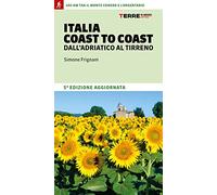 Italia coast to coast dall'Adriatico al Tirreno. 400 km tra il monte Conero e l'Argentario (Percorsi)