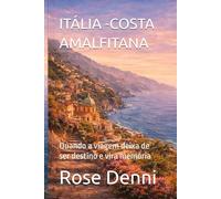 ITÁLIA - COSTA AMALFITANA: Quando a viagem deixa de ser destino e vira memória (Entre nós e o mundo)