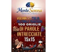 Italia - Cultura e Tradizioni. 100 Griglie di Parole Intrecciate: Volume 2 della Collana MenteSerena Giochi per la Mente. 15×15 con soluzioni