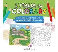 Italia da colorare. I monumenti più famosi in tutto il mondo da colorare. Ediz. illustrata. Con poster dove raccogliere i tuoi momenti