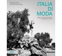 Italia di moda. Viaggio tra le bellezze italiane. Immagini ed emozioni