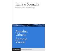 Italia e Somalia. Una storia politica dal 1950 a oggi (Studi e ricerche)