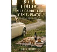 Italia en la Carretera y en el Plato: Un viaje lento de Sicilia a Liguria